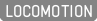 LOCOMOTION