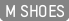 M SHOES