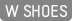 W SHOES